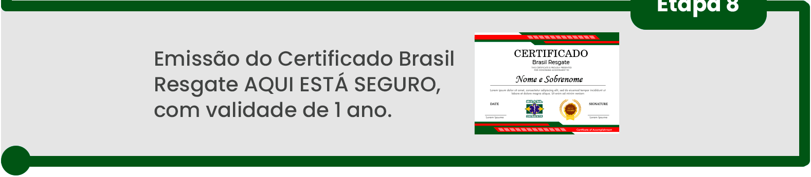 Passo 8: Emissão do Certificado Brasil Resgate AQUI ESTÁ SEGURO, com validade de 1 ano.